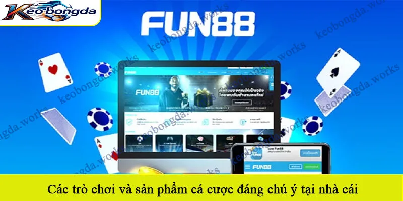 Các trò chơi và sản phẩm cá cược đáng chú ý tại nhà cái