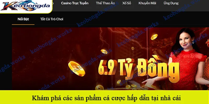 Khám phá các sản phẩm cá cược hấp dẫn tại nhà cái