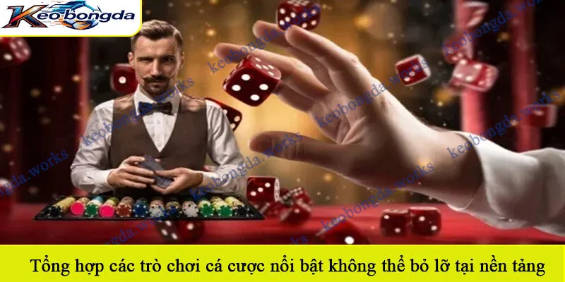 Tổng hợp các trò chơi cá cược nổi bật không thể bỏ lỡ tại nền tảng