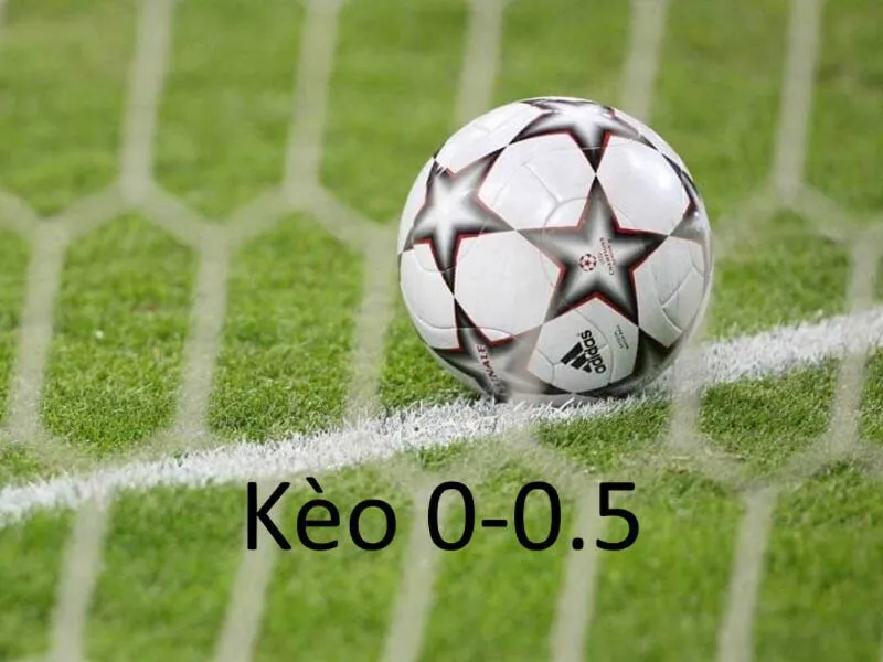 Kèo 0-0.5