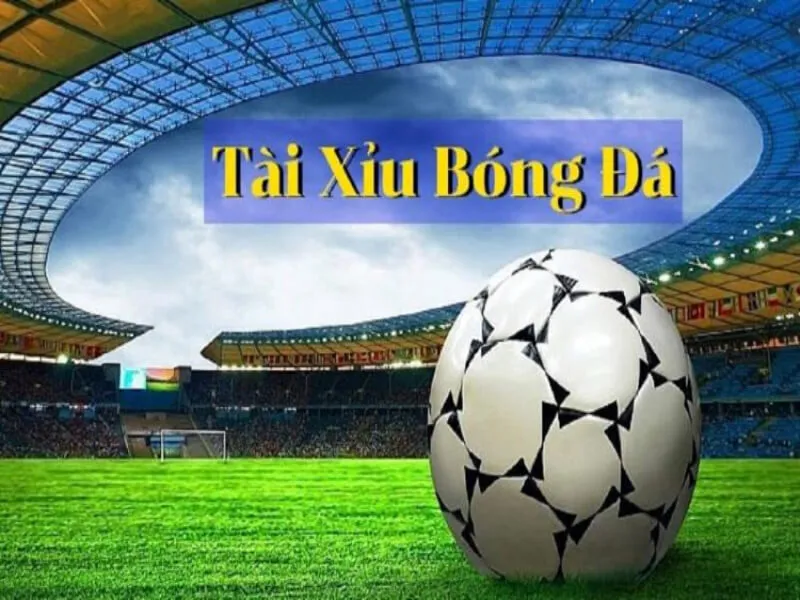 Kèo tài xỉu bóng đá